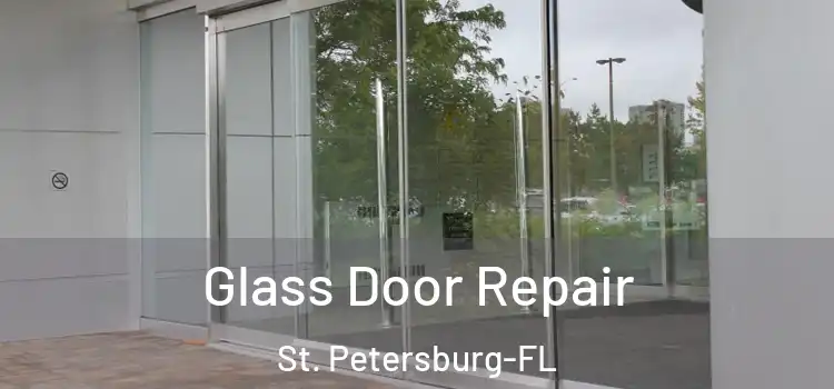  Glass Door Repair St. Petersburg-FL